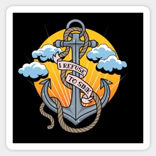 Anchor - I Refuse To Sink Sticker